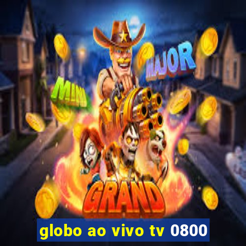 globo ao vivo tv 0800