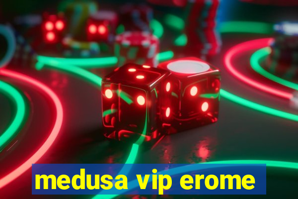 medusa vip erome