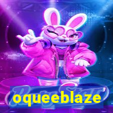 oqueeblaze