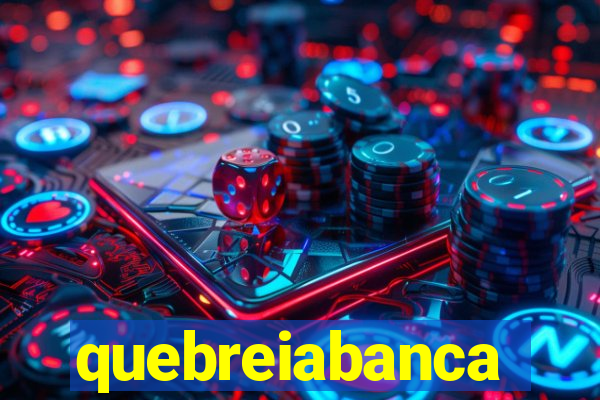 quebreiabanca