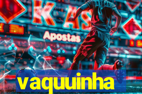 vaquuinha